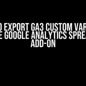 How to Export GA3 Custom Variables with the Google Analytics Spreadsheet Add-on