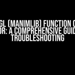 Manimgl (manimlib) Function Calling Error: A Comprehensive Guide to Troubleshooting