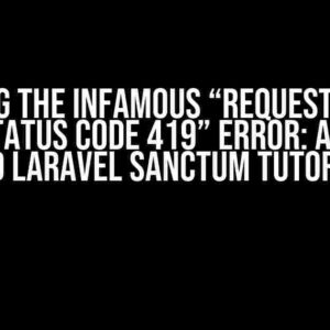 Solving the Infamous “Request failed with status code 419” Error: A Nextjs and Laravel Sanctum Tutorial