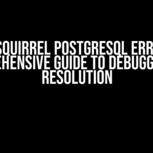 The Squirrel PostgreSQL Error: A Comprehensive Guide to Debugging and Resolution