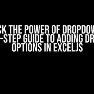 Unlock the Power of Dropdowns: A Step-by-Step Guide to Adding Dropdown Options in Exceljs