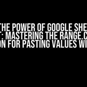 Unlock the Power of Google Sheets Apps Script: Mastering the Range.copyTo Function for Pasting Values with Ease